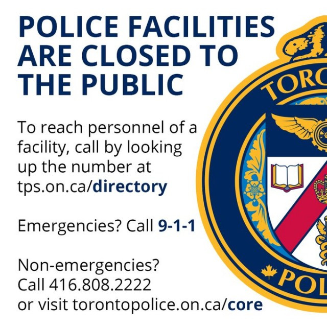 oronto Police facilities are closed to the public. To reach personnel of a facility, call by looking up the number at tps.on.ca/directory. If you have an emergency only call 9-1-1. For non emergency call 416-808-2222 or visit torontopolice.on.ca/core #Covid19Toronto ^sm