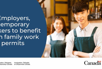应对劳动力短缺加拿大发放家属工作许可，让雇主和临时劳工受益