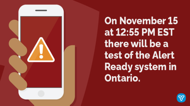 A hand holding a smart phone with an alert symbol.  The text reads: On November 15 at 12:55 PM EST there will be a test of the Alert Ready system in Ontario.  