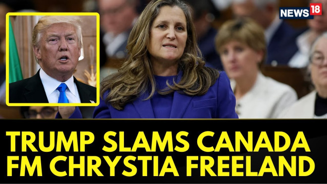 Trump Slams Canada FM Chrystia Freeland Over Resignation | Justin Trudeau |  Trump Tariffs | News18