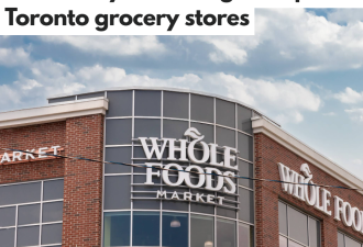扛不住! 多伦多Whole Foods超市明天起关门清仓: 低至3折