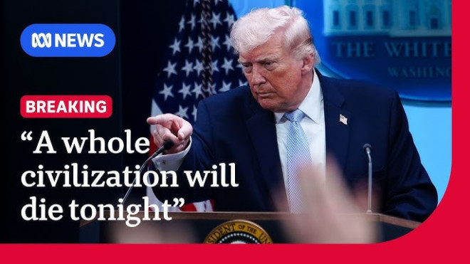 Trump says 'whole civilization will die tonight' if Iran does not make a  deal | The World | ABC NEWS